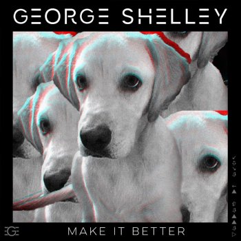 George Shelley Make It Better