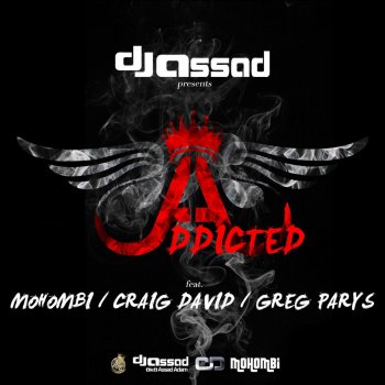 DJ Assad feat. Mohombi, Craig David & Greg Parys Addicted - feat. Mohombi & Craig David & Greg Parys