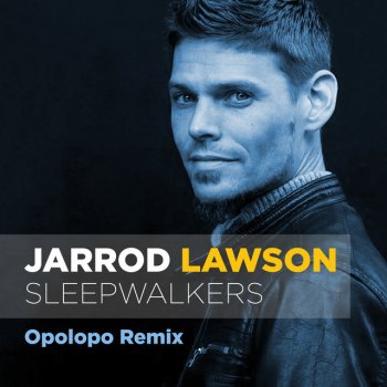 Jarrod Lawson Sleepwalkers (Opolopo Remix)