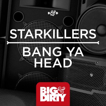 Starkillers Bang Ya Head - Original Mix