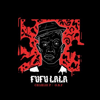 Charlie P feat. O.B.F & Aza Lineage Fufu Lala