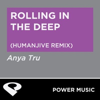 Anya Tru Rolling In the Deep (HumanJive Remix Radio Edit)
