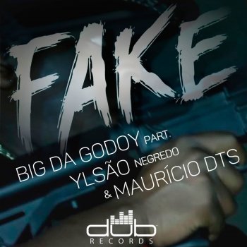 Big Da Godoy, Maurício DTS & Ylsão Negredo Fake