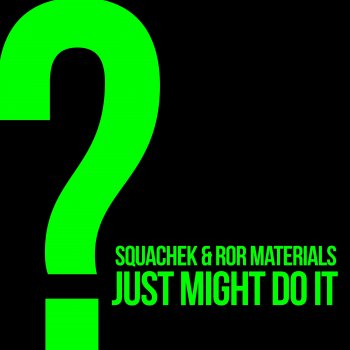 Squachek feat. Ror Materials & The Karate Suit Just Might Do It (The Karate Suit Remix) [feat. Ror Materials]