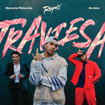 Raymix feat. Horacio Palencia & Aczino Traviesa