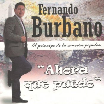 Fernando Burbano Ahora Que Puedo