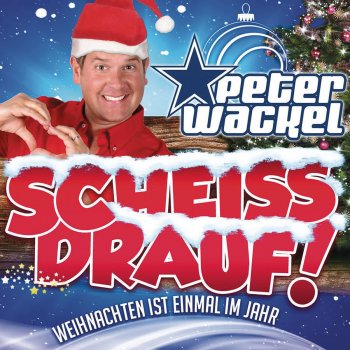 Peter Wackel Scheiss drauf! (...Weihnachten ist einmal im Jahr)