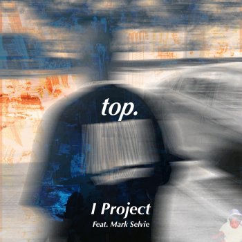 I Project feat. Mark Selvie Top