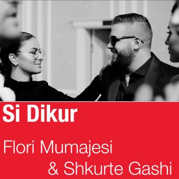 Flori Mumajesi feat. Shkurte Gashi Si Dikur