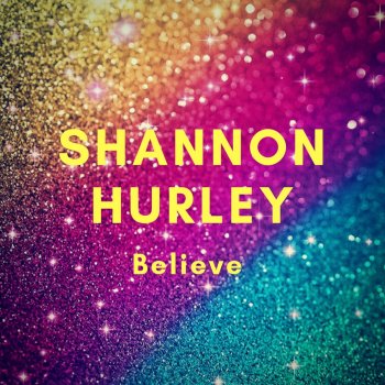 Shannon Hurley Believe