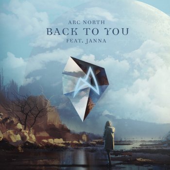 Arc North Back To You (feat. JANNA)