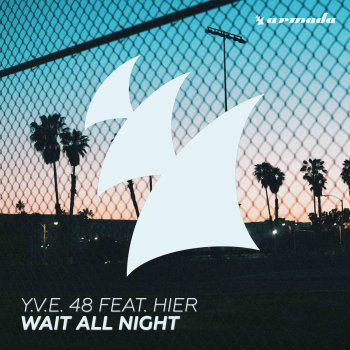 Y.V.E. 48 feat. HIER Wait All Night