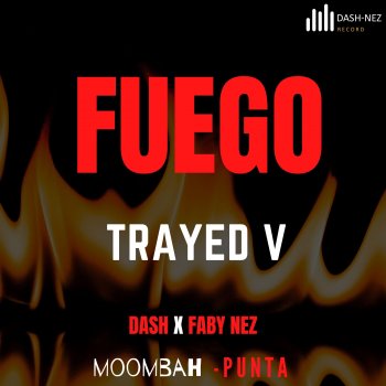 Faby Nez feat. Dash & Trayed V Fuego