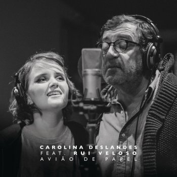 Carolina Deslandes feat. Rui Veloso Avião de Papel