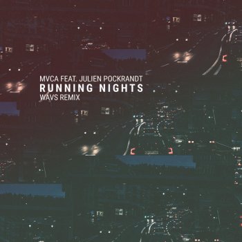 MVCA feat. Julien Pockrandt & WAVS Running Nights [WAVS Remix]