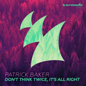 Patrick Baker Don't Think Twice, It's All Right