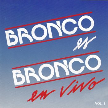 Bronco Nunca Voy A Olvidarte - En Vivo/Vol.1
