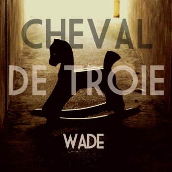 Wade Cheval de Troie