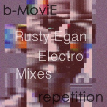 B-Movie Repetition (Rusty Egan Electro Remix)