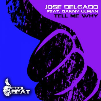 Jose Delgado feat. Danny Ulman Tell Me Why (Radio Edit) [feat. Danny Ulman]