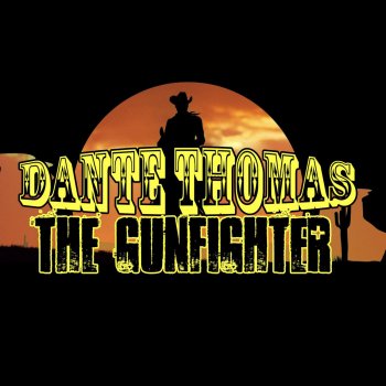 Dante Thomas The Gunfighter - Radio Edit