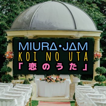 Miura Jam Koi No Uta (From "Tonikawa")
