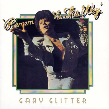 Gary Glitter Remember Me This Way (Live)