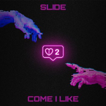 Slide Come I Like