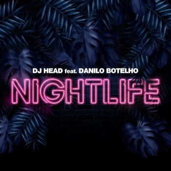 DJ Head feat. Danilo Botelho Nightlife