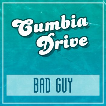 Cumbia Drive Bad Guy - Remix