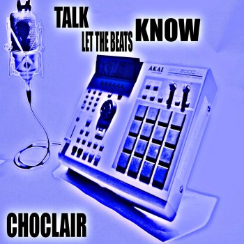 Choclair Talk Let the Beats Know