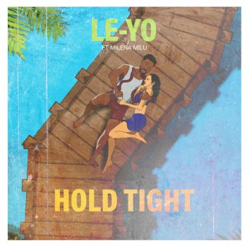 LE-YO feat. Milena Milu Hold Tight