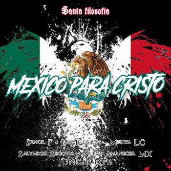 Señor F feat. Los Elegidos & Melita LC México Para Cristo (feat. Los Elegidos & Melita LC)