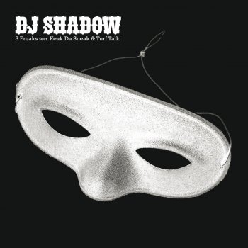 DJ Shadow feat. Keak da Sneak & Turf Talk 3 Freaks