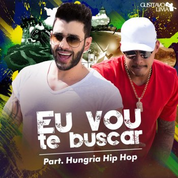 Gusttavo Lima feat. Hungria Hip Hop Eu Vou Te Buscar (Cha La La La La)
