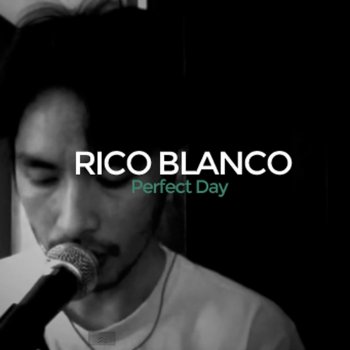 Rico Blanco Perfect Day