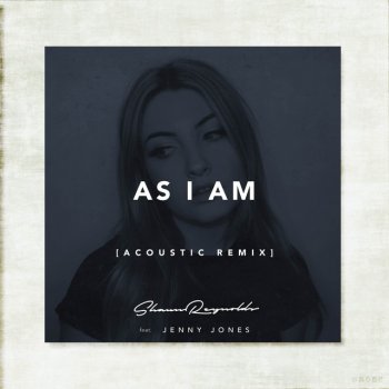 Shaun Reynolds feat. Jenny Jones As I Am (Acoustic Remix)