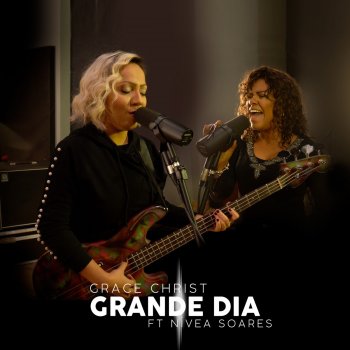 Grace Christ Grande Dia (feat. Nívea Soares)