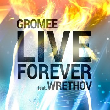 Gromee feat. Wrethov Live Forever - Radio Edit