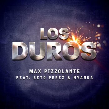 Max Pizzolante feat. Beto Perez & Nyanda Los Duros