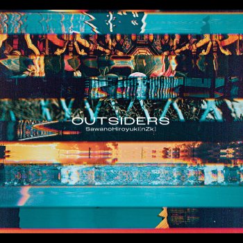 SawanoHiroyuki[nZk] OUTSIDERS (Kenmochi Hidefumi Remix) [feat. Junki Kono (JO1) & Sho Yonashiro (JO1)]