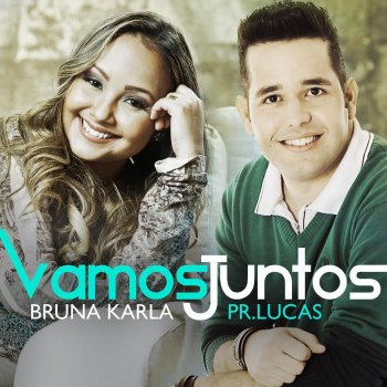 Bruna Karla e Pr. Lucas Vamos Juntos