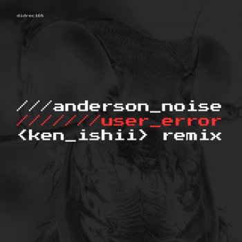 Anderson Noise User Error (Ken Ishii Remix)