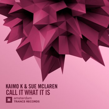 Kaimo K feat. Sue McLaren Call It What It Is