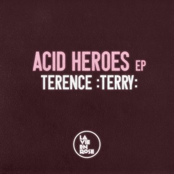 Terence :Terry: Acid Heroes