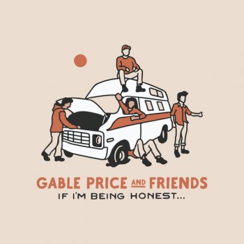Gable Price and Friends If I'm Being Honest...