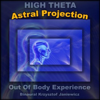 Binaural Astral Projection (High Theta) out of Body Experience