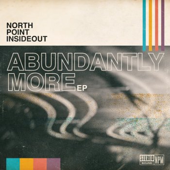 North Point Worship feat. Seth Condrey Abundantly More