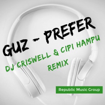 Guz Prefer (Dj Criswell & Cipi Hampu Remix)