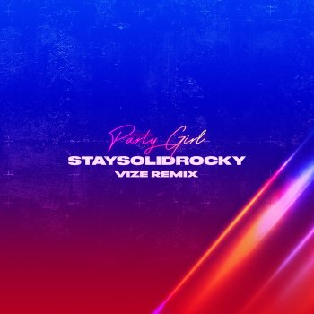 StaySolidRocky feat. VIZE Party Girl - VIZE Remix